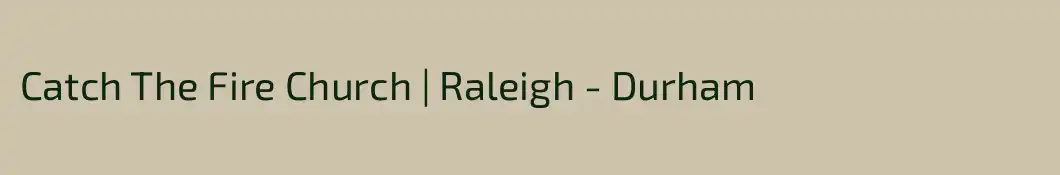 Catch The Fire Church | Raleigh - Durham